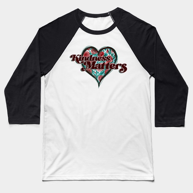 Kindness Matters Nice Heart Baseball T-Shirt by bubbsnugg